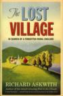 The Lost Village : In Search of a Forgotten Rural England - eBook