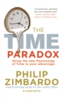 The Time Paradox : Using the New Psychology of Time to Your Advantage - eBook