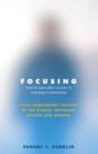 Focusing : How to Gain Direct Access to Your Body's Knowledge (25th Anniversary Edition of the Classic Bestseller Revised and Updated) - eBook