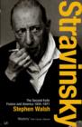 Stravinsky (Volume 2) : The Second Exile: France and America, 1934 - 1971 - eBook