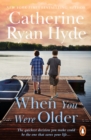 When You Were Older : a powerful, mesmerizing and moving novel from bestselling Richard and Judy Book Club author Catherine Ryan Hyde - eBook