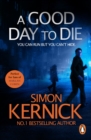 A Good Day to Die : (Dennis Milne: book 2): the gut-punch of a thriller from bestselling author Simon Kernick that you won’t be able put down - eBook