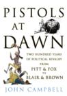Pistols at Dawn : Two Hundred Years of Political Rivalry from Pitt and Fox to Blair and Brown - eBook