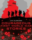 Courageous First World War Stories - Book