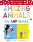 Amazing Animals Big and Small: A First Book of Opposites - Book