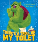 There's a Troll on my Toilet - Book