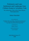 Prehistoric and Later Settlement and Landscape from Chiltern Scarp to Aylesbury Vale : The archaeology of the Aston Clinton Bypass, Buckinghamshire - Book