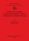 Bodies of Knowledge: Cultural Interpretations of Illness and Medicine in Medieval Europe - Book