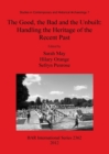 The Good the Bad and the Unbuilt: Handling the Heritage of the Recent Past - Book