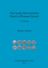 The South-Warwickshire Hoard of Roman Denarii : A Catalogue - Book
