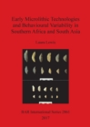 Early Microlithic Technologies and Behavioural Variability in Southern Africa and South Asia - Book