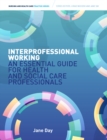 Interprofessional Working: : An Essential Guide for Health and Social Care Professionals - Book