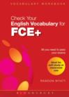 Check Your English Vocabulary for FCE + : All You Need to Pass Your Exams - eBook