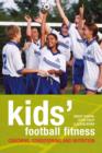 Kids' Football Fitness : Coaching, conditioning and nutrition - Book