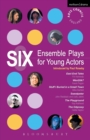 Six Ensemble Plays for Young Actors : East End Tales; The Odyssey; The Playground; Stuff I Buried in a Small Town; Sweetpeter; Wan2tlk? - Book