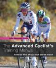 The Advanced Cyclist's Training Manual : Fitness and Skills for Every Rider - Book