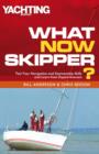 What Now Skipper? : Test Your Navigation and Seamanship Skills and Learn from Expert Answers - Book