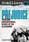 Headlines: Prejudice : Teaching Controversial Issues - Book