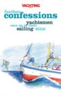 "Yachting Monthly's" Further Confessions : Yachtsmen Own Up to Their Sailing Sins - Book