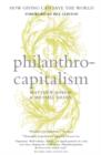 Philanthrocapitalism : How Giving Can Save the World - Book