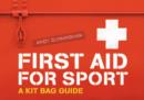 First Aid for Sport : A Kit Bag Guide - Book