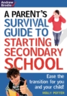 Parent's Survival Guide to Starting Secondary School : Ease the Transition for You and Your Child! - Book