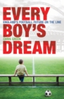 Every Boy's Dream : England's Football Future on the Line - eBook
