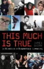 This Much is True : 14 Directors on Documentary Filmmaking - Book