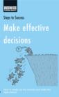 Make Effective Decisions : How to Weigh Up the Options and Make the Right Choice - eBook