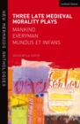 Three Late Medieval Morality Plays: Everyman, Mankind and Mundus et Infans : A New Mermaids Anthology - eBook