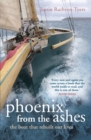 Phoenix from the Ashes : The Boat that Rebuilt Our Lives - Book