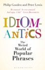 Idiomantics: The Weird World of Popular Phrases - Book