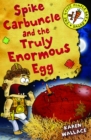 Spike Carbuncle and the Truly Enormous Egg - eBook