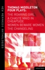 Thomas Middleton: Four Plays : Women Beware Women, The Changeling, The Roaring Girl and A Chaste Maid in Cheapside - Book