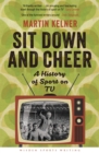 Sit Down and Cheer : A History of Sport on TV - Book