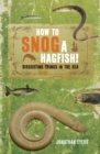 How to Snog a Hagfish! : Disgusting Things in the Sea - eBook