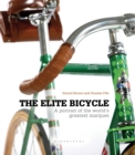 The Elite Bicycle : Portraits of Great Marques, Makers and Designers - Book