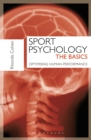Sport Psychology: The Basics : Optimising Human Performance - Book
