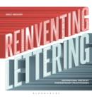 Reinventing Lettering : Inspirational Pieces by Contemporary Practitioners - Book