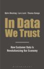 In Data We Trust : How Customer Data is Revolutionising Our Economy - Book