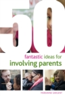 50 Fantastic ideas for Involving Parents - Book