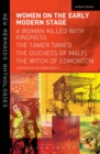 Women on the Early Modern Stage : A Woman Killed with Kindness, The Tamer Tamed, The Duchess of Malfi, The Witch of Edmonton - eBook