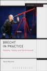 Brecht in Practice : Theatre, Theory and Performance - eBook