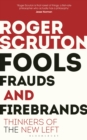 Fools, Frauds and Firebrands : Thinkers of the New Left - eBook