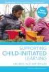 Supporting Child-initiated Learning : Like Bees, Not Butterflies - eBook