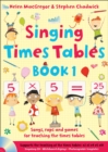 Singing Times Tables Book 1 : Songs, Raps and Games for Teaching the Times Tables - Book