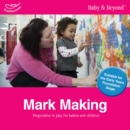Mark Making : Progression in Play for Babies and Children - Book