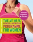 Twelve Week Fitness and Nutrition Programme for Women : Real Results - No Gimmicks - No Airbrushing - Book