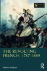 The Revolting French, 1787–1889 - Book