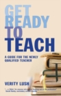 Get Ready to Teach : A Guide For The Newly Qualified Teacher (Nqt) - eBook